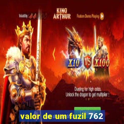 valor de um fuzil 762